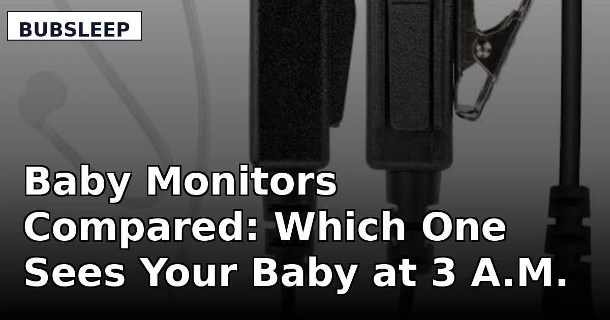Baby Monitors Compared: Which One Sees Your Baby at 3 A.M.
